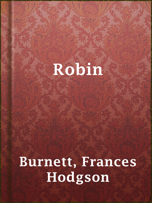 Title details for Robin by Frances Hodgson Burnett - Available